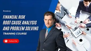 Financial Risk, Root Cause Analysis and Problem Solving Training Course