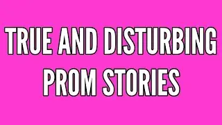 3 True and Disturbing Prom Stories