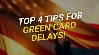 TOP 4 Tips for Green Card Processing Delays! 🚀