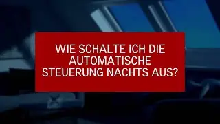 VELUX ACTIVE Support - Wie schalte ich die automatische Steuerung nachts aus?