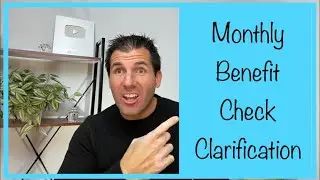 Your Monthly Benefit Check & Clarification