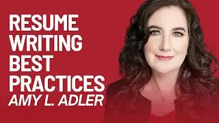 Resume Writing Best Practices with Amy L. Adler