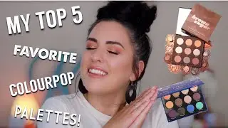 MY TOP 5 FAVORITE COLOURPOP PALETTES!