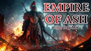 Epic Trap Mix - Empire of Ash | Dark Cinematic, Trap, Bassdrop | 2026 🔥