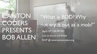 Behavioral Driven Development (BDD) Mob Programming Bob Allen Canton Coders