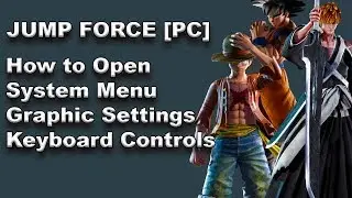 JUMP FORCE -  HOW TO OPEN SYSTEM MENU | CHANGE GRAPHICS SETTINGS | ETC | (PC/LAPTOP)