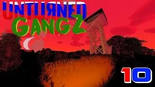 Unturned GangZ in RUSSIA (Multiplayer) E10 - FIREWATCH!!