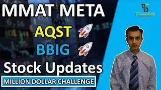 MMAT Catalysts Coming. BBIG Dividend update. AQST Stock Update plus huge Price Target.