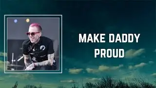 blackbear - ​make daddy proud (Lyrics) 🎵