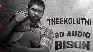 Theekoluthi(8D AUDIO) - Bison...💥 | Bison | Dhurv Vikram | theekoluthi | Bison song | #trending