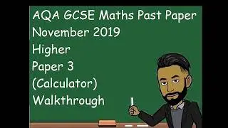 AQA GCSE Maths Higher November 2019 Paper 3 (Calculator) Walkthrough [UPDATED]