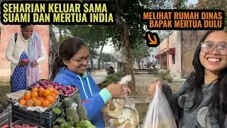 KANTOR DAN RUMAH DINAS BAPAK MERTUA DULU ‼️ BELANJA SAYUR DAN BELI SAMOSA UNTUK IPAR INDIA