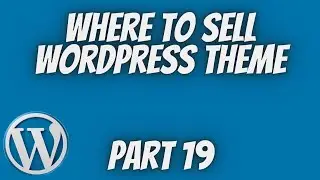 Where To Sell Wordpress Theme | Wordpress Theme Development Part 19 | Tech Tian