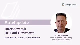 Interview mit Dr. Paul Herrmann, Director Journals & ePublishing, Fachzeitschriften Medizin