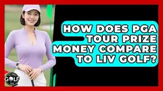 How Does PGA Tour Prize Money Compare To LIV Golf? - All About Golf Pros