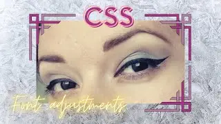 CSS Font adjustments in a CV Web page project | pt.3