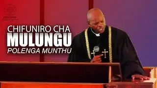 CHIFUNRO CHA MULUNGU POLENGA MUNTHU