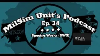 Milsim Units Podcast | Ep. 34 - Spectre Works (SWS)