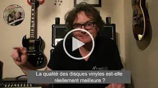 Démystifions l’audio et l'acoustique #2 - La qualité des disques vinyle