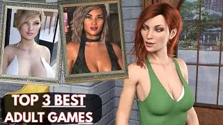 TOP 3 ADULT GAMES FOR ANDROID || HIGH GRAPHICS , BIG STORY , 4K ANIMATED ADULT GAMES || 2025