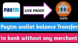 Paytm Wallet Balance Transfer To Bank Account Without Any Merchant || 2019