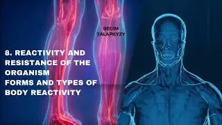 8 REACTIVITY AND RESISTANCE OF THE ORGANISMForms and types of body reactivity
