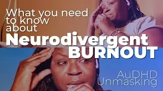 Neurodivergent Burnout Explained (AuDHD, Autism, ADHD)