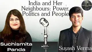 India and Her Neighbours: Power, Politics & People |Suchismita Panda | Suyash Verma | Foreign Policy