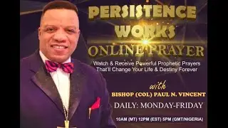 WATCH: PERSISTENCE WORKS ONLINE PRAYER