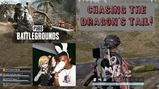 PUBG - Chasing the Dragon's Tail