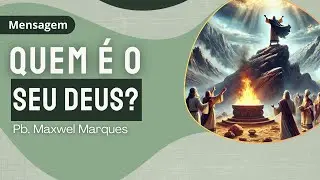 QUEM &Eacute; O SEU DEUS? | 1 REIS 18: 20-39