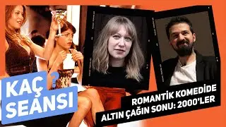 Romantik Komedide Altın Çağın Sonu: 2000'ler | Kaç Seansı? #3