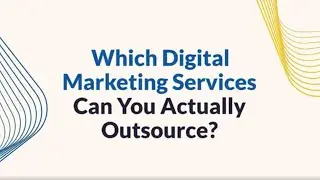 Which Digital Marketing Services Can You Actually Outsource?