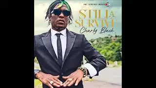 Charly Black - Still A Survive (OFFICIAL AUDIO) (New Reggae 2024) (One General Music) (Dec. 2024)