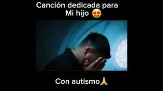 Canción para mi hijo con autismo 🙏❤️😢#autismo #autismobrasil #autismawareness #autismosevero #dios
