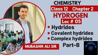 Chemistry 12 | Inorganic | CH # 02 | HYDROGEN | Lec # 05 | Covalent Hydrides | Complex Hydrides |