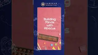 Building Smart Thinkers | Abacus Learning at Samskar International School