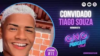 TIAGO SOUZA - GNG Podcast Club #11