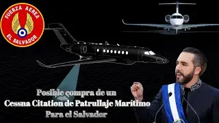 Posible compra de un Cessna Citation de Patrullaje Marítimo para la Fuerza aérea Salvadoreña.