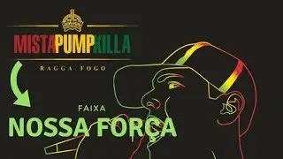 Pump Killa - Nossa For&ccedil;a - Ragga Dancehall Brasil 🔥
