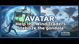 Avatar Help the Wind Traders stabilize the gondola Avatar Frontiers of Pandora