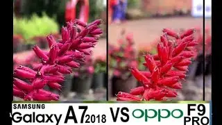 Samsung Galaxy A7 2018 Vs Oppo F9 Pro Camera Test