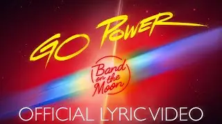 Band On The Moon - Go Power (Official Lyric Video)