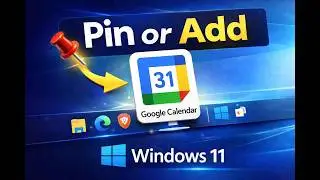 How to Pin or Add Google Calendar to Windows 11 Taskbar | GearUpWindows Tutorial
