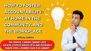 How to Foster Accountability: At Home, In the Community, and the Workplace