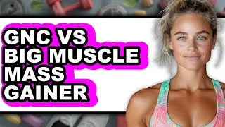 GNC vs Big Muscle Mass Gainer - Which is Better?