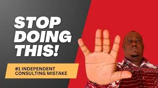 The #1 Independent Consulting Mistake That's Costing You Thousands
