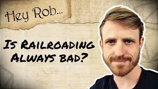 Hey Rob... Is railroading always bad?