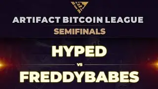 Hyped vs Freddybabes - Semifinals - Artifact Bitcoin League: Top 16 Bracket