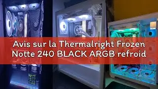 Avis sur la Thermalright Frozen Notte 240 BLACK ARGB refroidisseur de processeur de refroidissement